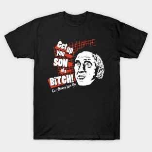 Get up you SON of a BITHC! T-Shirt